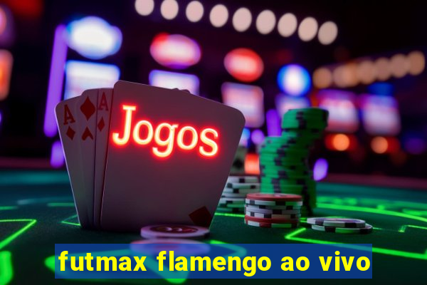 futmax flamengo ao vivo